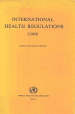 INTERNATIONAL HEALTH REGULATIONS 1969 THIRD ANNOTATED EDITION