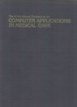 PROCEEDINGS THE NINTH ANNUAL SYMPOSIUM ON COMPUTER APPLICATIONS IN MEDICAL CARE