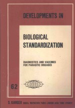 DEVELOPMENTS IN BIOLOGICAL STANDARDIZATION DAIGNOSTICS AND VACCINES FOR PARASITIC DISEASES 62