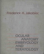 OCULAR ANATOMY EMBRYOLOGY AND TERATOLOGY