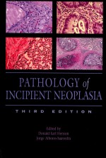 PATHOLOGY OF INCIPIENT NEOPLASIA THIRD EDITION