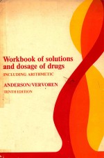 WORKBOOK OF SOLUTIONS AND DOSAGE OF DRUGS TENTH EDITION