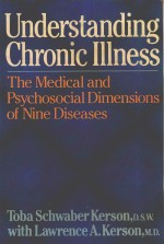 UNDERSTANDING CHRONIC ILLNESS THE MEDICAL AND PSYCHOSOCIAL DIMENSIONS OF NINE DISEASES