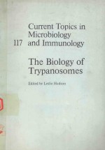 CURRENT TOPICS IN MICROBIOLOGY 117 AND IMMUNOLOGY THE BIOLOGY OF TRYPANOSOMES