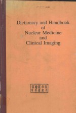 DICTIONARY AND HANDBOOK OF NUCLEAR MEDINCINE AND CLINICAL IMAGING