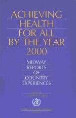 ACHIEVING HEALTH FOR ALL BY THE YEAR 2000 MIDWAY REPORTS OF COUNTRY EXPERIENCES