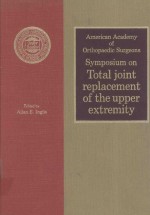 AAOS SYMPOSIUM ON TOTAL JOINT REPLACEMENT OF THE UPPER EXTREMITY