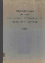 PROCEEDINGS OF THE THIRTY SECOND ANNUAL FREQUENCY CONTROL SYMPOSIUM ON FREQUENCY CONTROL 1978