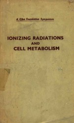 A CIBA FOUNDATION SYMPOSIUM ON IONIZING RADIATIONS AND CELL METABOLISM%