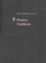 BASIC BIOLOGY COURSE UNIT 3 REGULATION WITHIN CELLS BOOK 9 PROTEIN SYNTHESIS