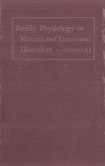 BBODILY PHYSIOLOGY IN MENTAL AND EMOTIONAL DISORDERS