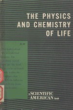 THE PHYSICS AND CHEMISTRY OF LIFE