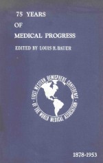 SEVENTY FIVE YEARS OF MEDICAL PROGRESS 1878-1953