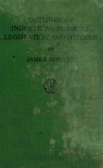 OUTLINES OF INDUSTRIAL MEDICINE LEGISLATIN AND HYGIENE