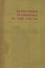 INFECTIOUS DIARRHOEA IN THE YOUNG STRATEGIES FOR CONTROL IN HUMANS AND ANIMALS