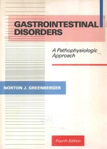 GASTROINTESTINAL DISORDERS A PATHOPHYSIOLOGIC APPROACH FOURTH EDITION