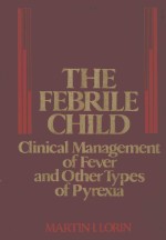 THE FEBRILE CHILD CLINICAL MANAGEMENT OF FEVER AND OTHER TYPES OF PYREXIA