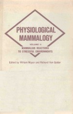 PHYSIOLOGICAL MAMMALOGY VOLUME II MAMMALIAN REACTIONS TO STRESSFUL ENVIRONMENTS