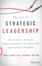 THE ARTOF STRATEGLC LEADERSHIP HOW LEADERS AT ALL LEVELS PREPARE THEMSELVES