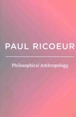 PHILOSOPHICAL ANTHROPOLOGY WRITINGS AND LECTURES