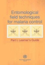 ENTOMOLOGICAL FIELD TECHNIQUES FOR MALARIA CONTROL PART I LEARNER'S GUIDE