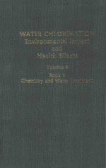 WATER CHLORINATION ENVIRONMENTAL IMPACT AND HEALTH EFFECTS VOLUME 4 BOOK 1 CHEMISTRY AND WATER TREAT