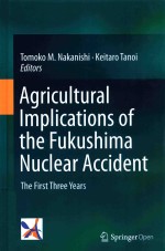 AGRICULTURAL IMPLIATIONS OF THE FUKUSHIMA NUCLEAR ACCIDENT THE FIRST THREE YEARS