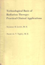 TECHNOLOGICAL BASIS OF RADIATION THERAPY PRACTICAL CLINICAL APPLICATIONS%