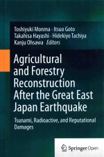 AGRICULTURAL AND FORESTRY RECONSTRUCTION AFTER THE GREAT EAST JAPAN EARTHQUAKE TSUNAMI