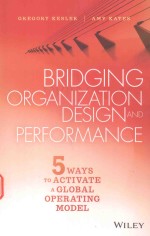 BRIDGING ORGANIZATION DESIGN AND PERFORMANCE 5 WAYS TO ACTIV ATE A GLOBAL OPERATING MODEL