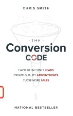 THE CONVERSION CODE CAPTURE INTERNET LEADS CREATE QUALITY APPOINTMENTS CLOSE MORE SALES