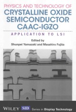 PHYSICS AND TECHNOLOGY OF CRYSTALLINE OXIDE SEMICONDUCTOR CAAC-IGZO APPLICATION TO LSI