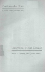 CARDIOVASCULAR CLINICS VOLUME TWO NUMBER ONE CONGENITAL HEART DISEASE