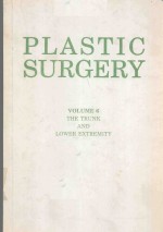 PLASTIC SURGERY VOLUME 6 THE TRUNK AND LOWER EXTREMITY