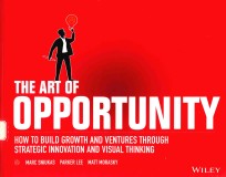 THE ART OF OPPORTUNITY HOW TO BUILD GROWTH AND VENTURES THROUGH STRATEGIC INNOVATION AND VISUAL THIN