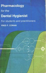 PHARMACOLOGY FOR THE DENTAL HYGIENIST FOR STUDENTS AND PRACTITIONERS