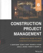 CONSTRUCTION PROJECT MANAGEMENT A PRACTICAL GUIDE TO FIELD CONSTRUCTION MANAGEMENT SIXTH EDITION