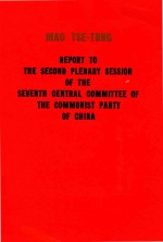 MAO TSE TUNG REPORT TO THE SECOND PLENARY SESSION OF THE SEVENTH CENTRAL COMMITTEE OF THE COMMUNIST