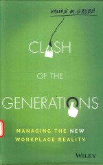 CLASH OF THE GENERATIONS MANAGING THE NEW WORKPLACE REALITY