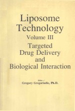 LIPOSOME TECHNILOGY VOLUME III TARGETED DRUG DELIVERY AND BIOLOGICAL INTERACTION