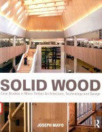 SOLID WOOD CASE STUDIES IN MASS TIMBER ARCHITECTURE