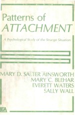 PATTERNS OF ATTACHMENT A PSYCHOLOGICAL STUDY OF THE STRANGE SITUATION