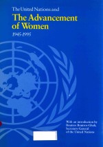 THE UNITED NATIONS AND THE ADVANCEMENT OF WOMEN 1945-1995