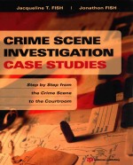 CRIME SCENE INVESTIGATION CASE STUDIES STEP BY STEP FROM THE CRIME SCENE TO THE COURTROOM