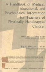 A HANDBOOK OF MEDICAL EDUCATIONAL AND PSYCHOLOGICAL INFORMATION FOR TEACHERS OF PHYSICALLY HANDICAPP