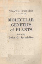 ADVANCES IN GENETICS VOLUME 22 MOLECULAR GENETICS OF PLANTS