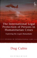 The International Legal Protection of Persons in Humanitarian Crises