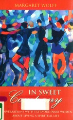 IN SWEET COMPANY: CONVERSATIONS WITH EXTRAORDINARY WOMEN ABOUT LIVING A SPIRITUAL LIFE