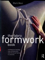 THE FABRIC FORMWORK BOOK METHODS FOR BUILDING NEW ARCHITECTURAL AND STRUCTURAL FORMS IN CONCRETE