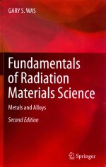 Fundamentals of Radiation Materials Science Metals and Alloys Second Edition